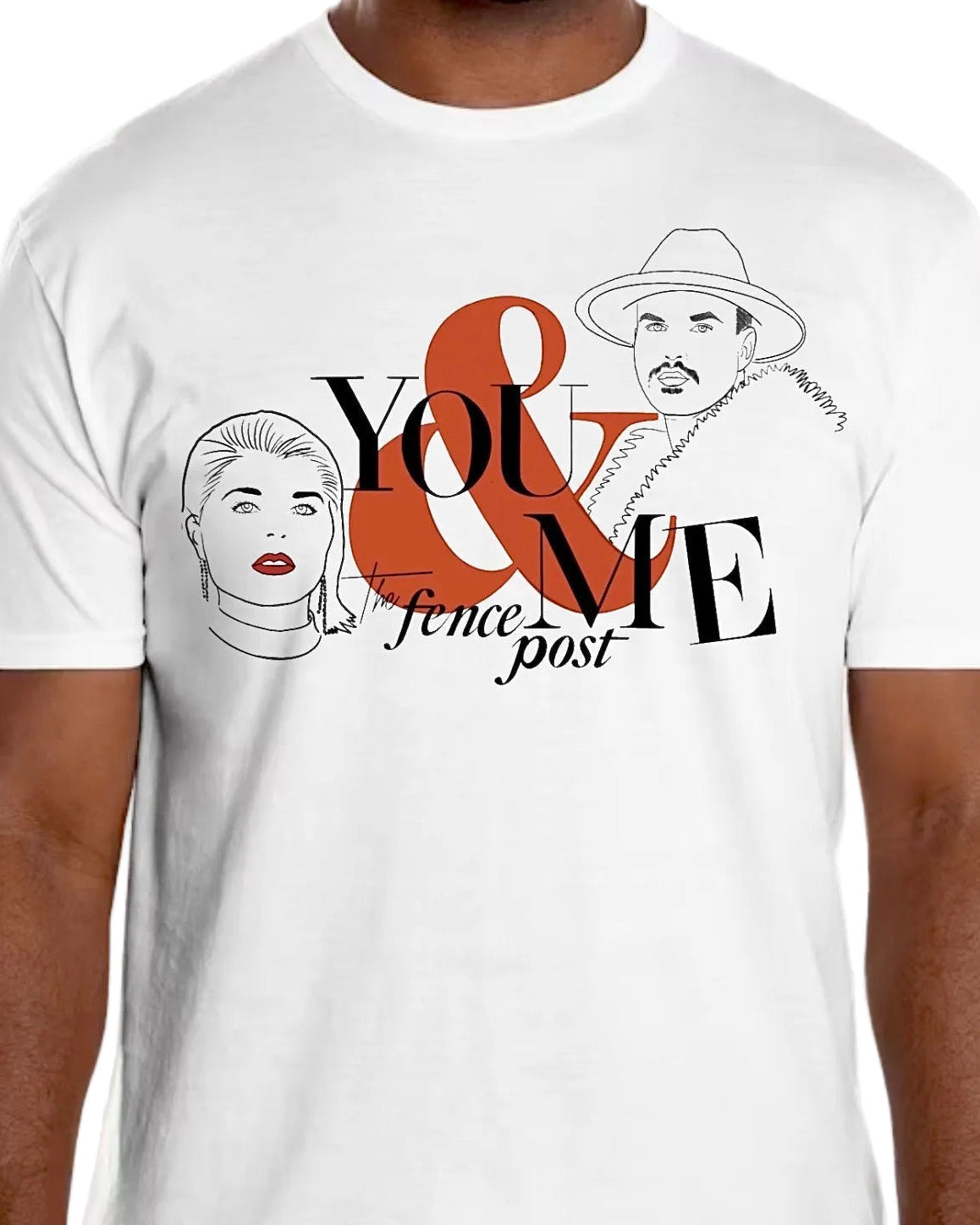 YOU, ME & THE FENCE POST T-SHIRT